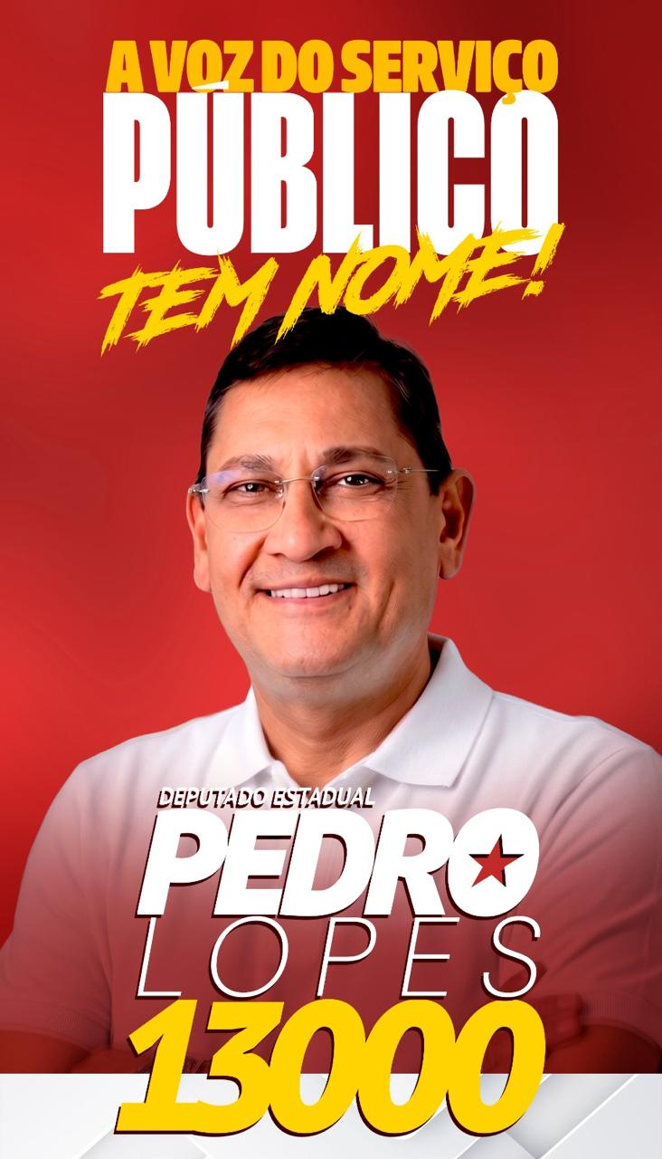 Pedro Lopes - Deputado Estadual 13000 - A voz do serviço público tem nome